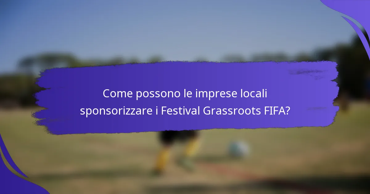 Come possono le imprese locali sponsorizzare i Festival Grassroots FIFA?