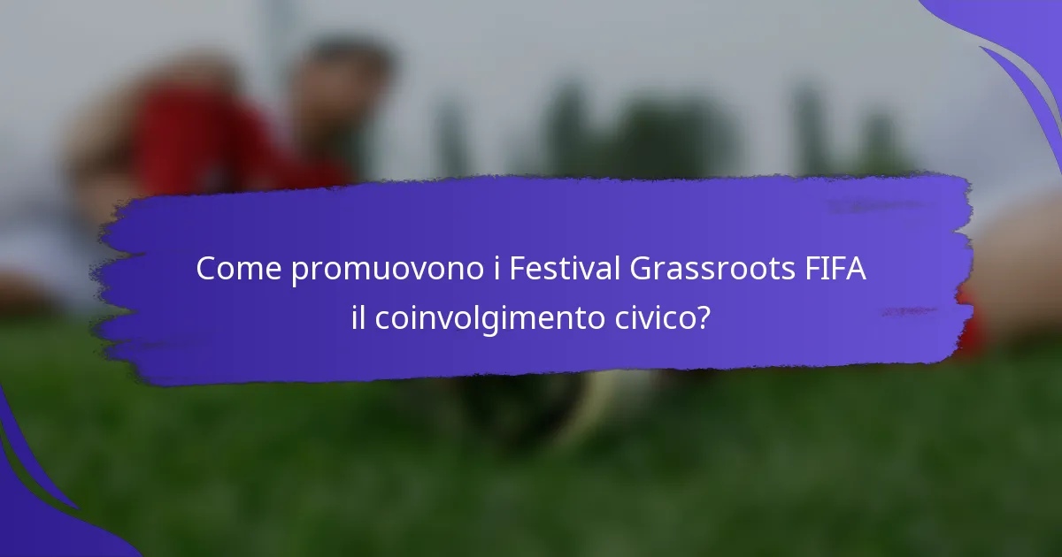 Come promuovono i Festival Grassroots FIFA il coinvolgimento civico?