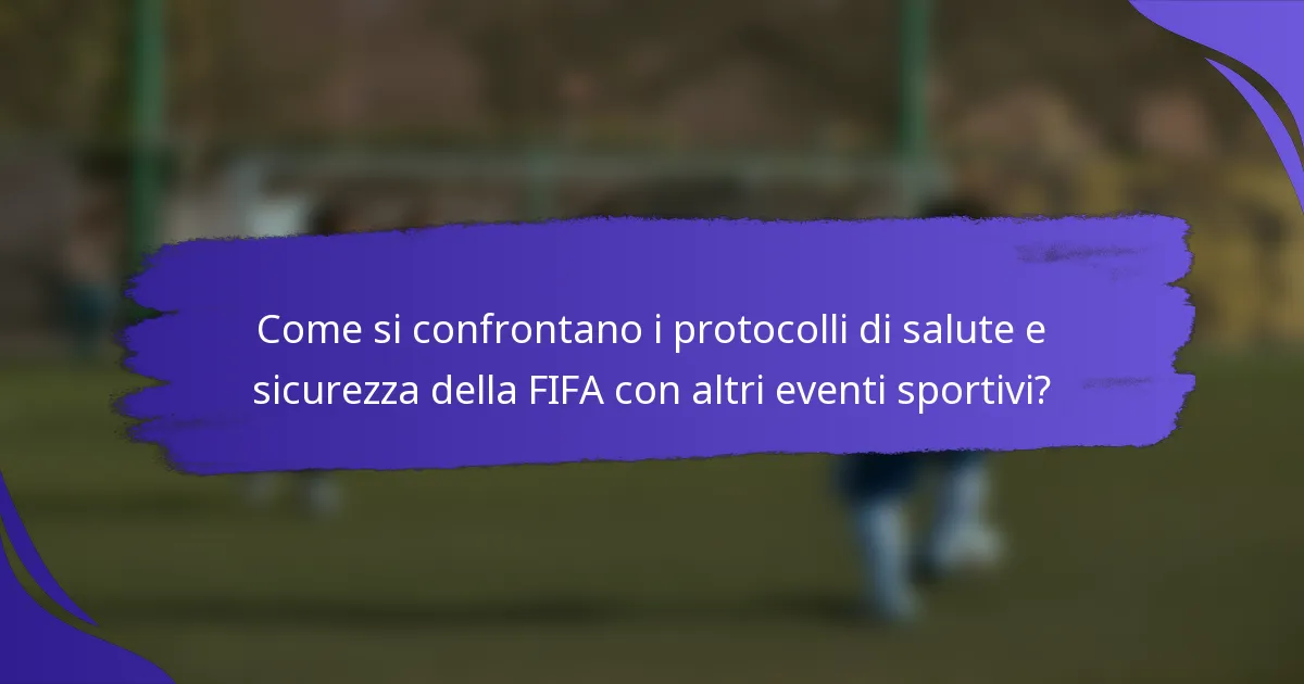Come si confrontano i protocolli di salute e sicurezza della FIFA con altri eventi sportivi?