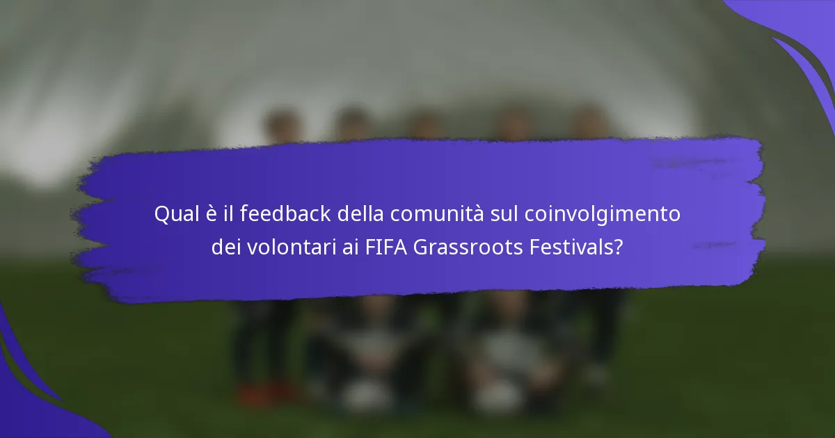 Qual è il feedback della comunità sul coinvolgimento dei volontari ai FIFA Grassroots Festivals?