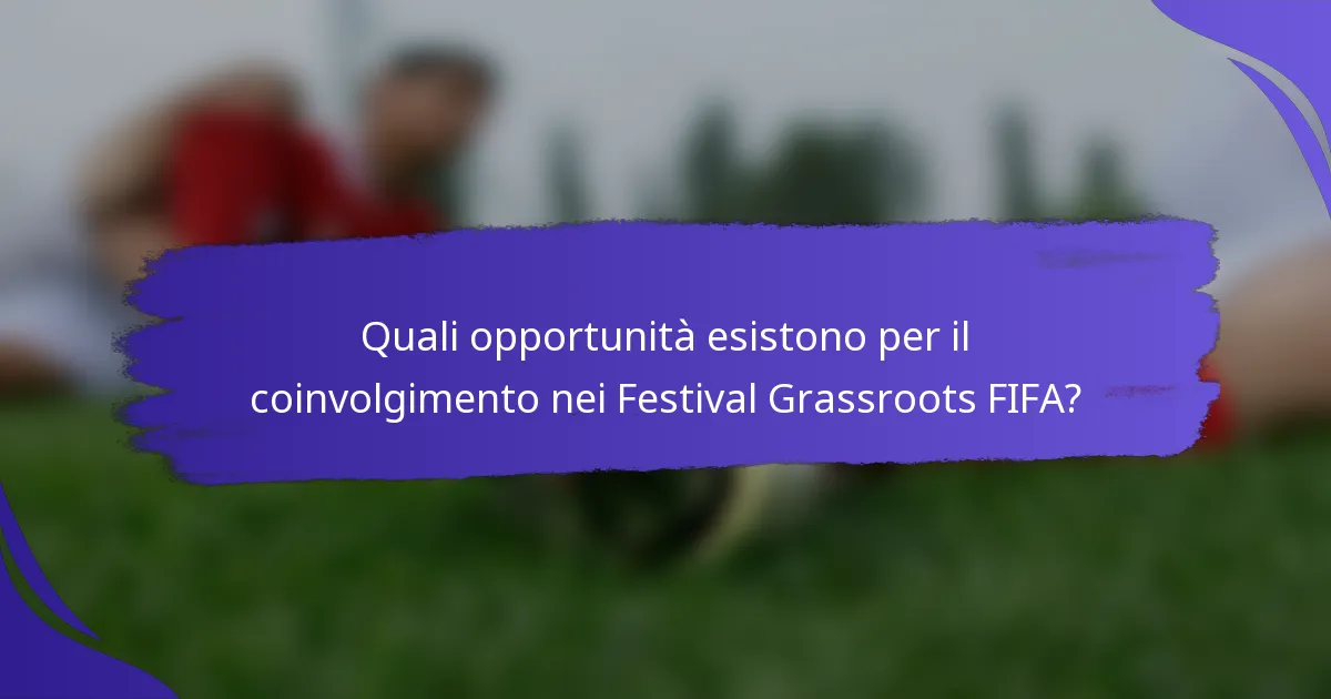 Quali opportunità esistono per il coinvolgimento nei Festival Grassroots FIFA?